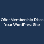 How to Offer Membership Discounts on Your WordPress Site