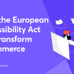 How the European Accessibility Act will Transform eCommerce