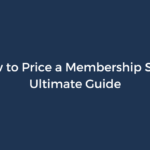 How to Price a Membership Site – Ultimate Guide