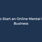 How to Start an Online Mental Health Business