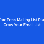 Best WordPress Mailing List Plugins to Grow Your Email List