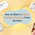 How to Start a Digital Product Business From Scratch (With 100+ Business Ideas for 2025)