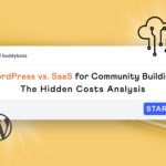 WordPress vs SaaS for Community Building: The Hidden Costs Analysis