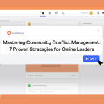 Mastering Community Conflict Management: 7 Proven Strategies for Online Leaders