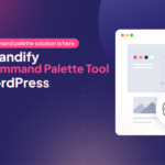 Introducing Commandify: The Best Command Palette Plugin For Your WordPress Workflow