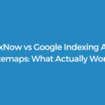 IndexNow vs Google Indexing API vs Sitemaps: What Actually Works in 2026 – CrawlWP