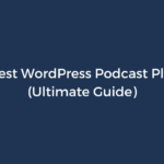 10+ Best WordPress Podcast Plugins for 2026