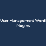 7 Best User Management WordPress Plugins