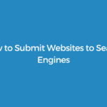How to Submit Websites to Search Engines