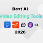 Best AI Video Editing Tools That’ll Save Your Sanity (2026)