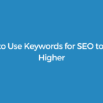 How to Use Keywords for SEO to Rank Higher – CrawlWP