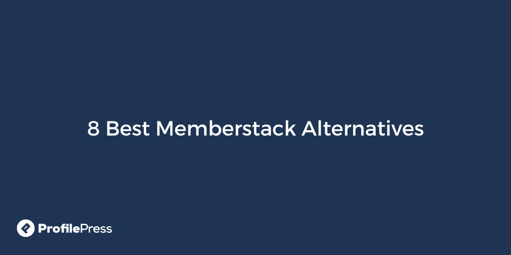 8 Best Memberstack Alternatives for 2026 - ProfilePress - WP Content