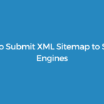 How to Submit XML Sitemap to Search Engines (Google, Bing, Yandex)