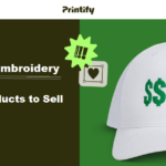 Printify Embroidery: Best Products to Sell for Profit (2026)