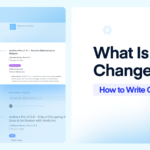 What Is a Changelog? How to Write One That People Actually Read