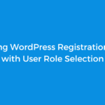 Creating WordPress Registration Form with User Role Selection