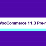 WooCommerce 11.3: What’s coming for developers